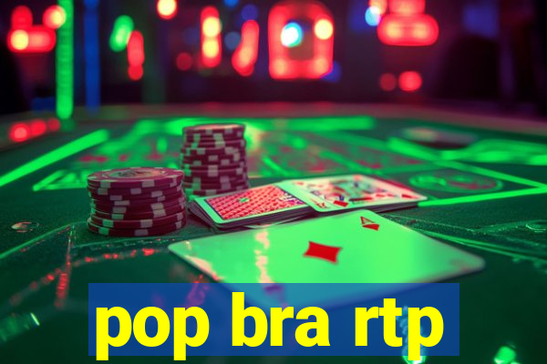 pop bra rtp